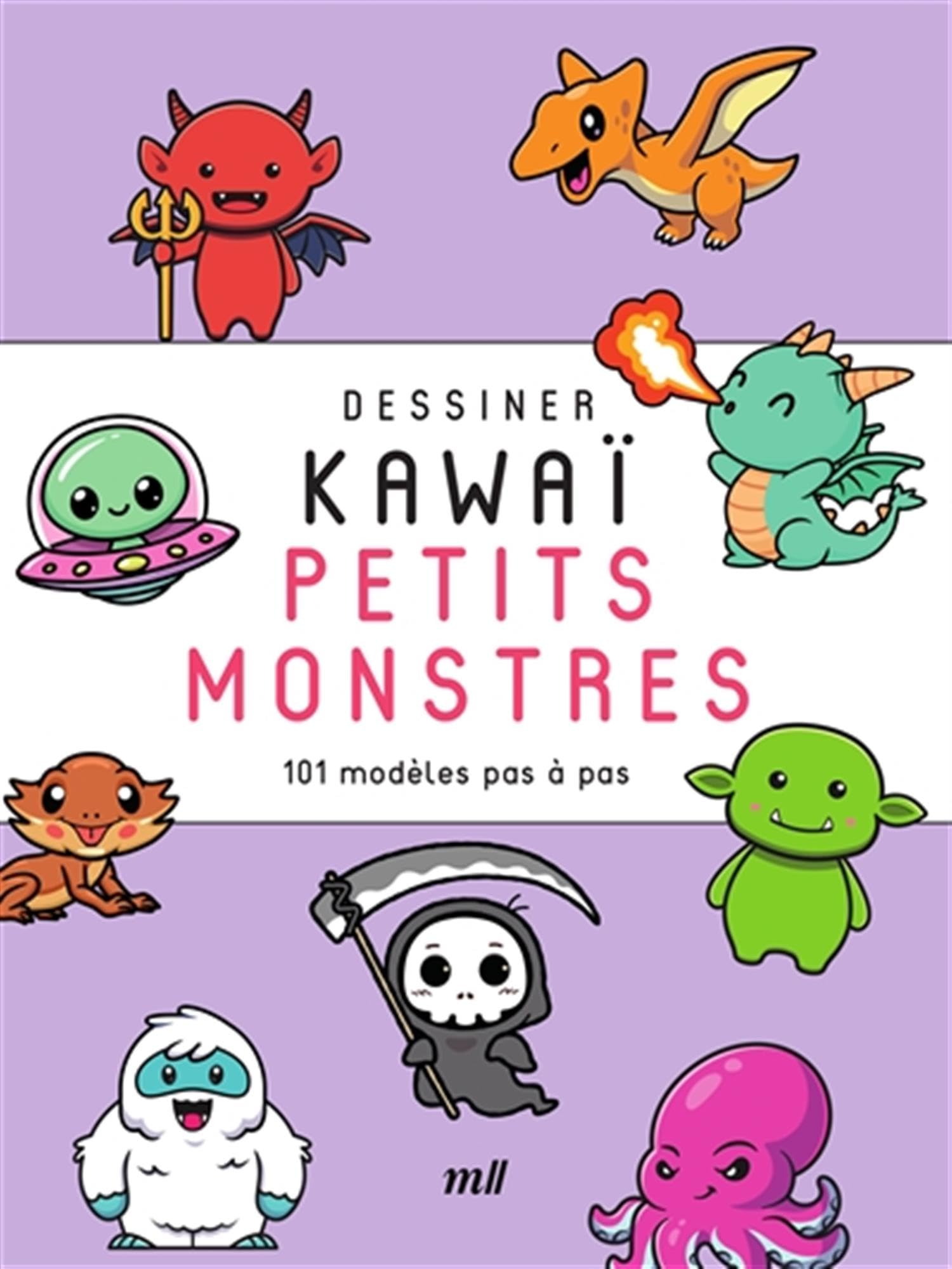 Dessiner kawaï - Petits monstres: 101 modèles pas à pas
