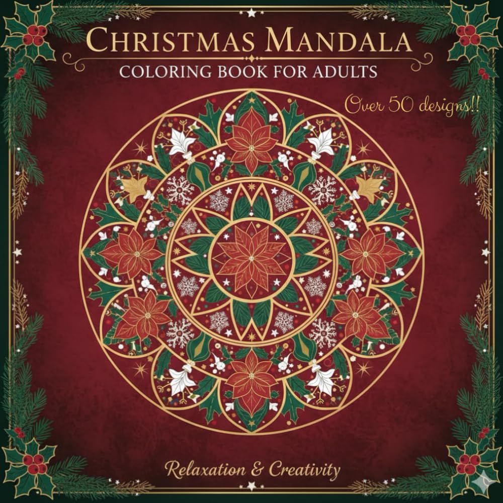 Christmas Mandala Coloring Book for Adults: Relaxing Holiday Designs to Color and Destress: Festive Winter Mandalas with Snowflakes, Ornaments, Holly ... for Stress Relief and Mindful Coloring