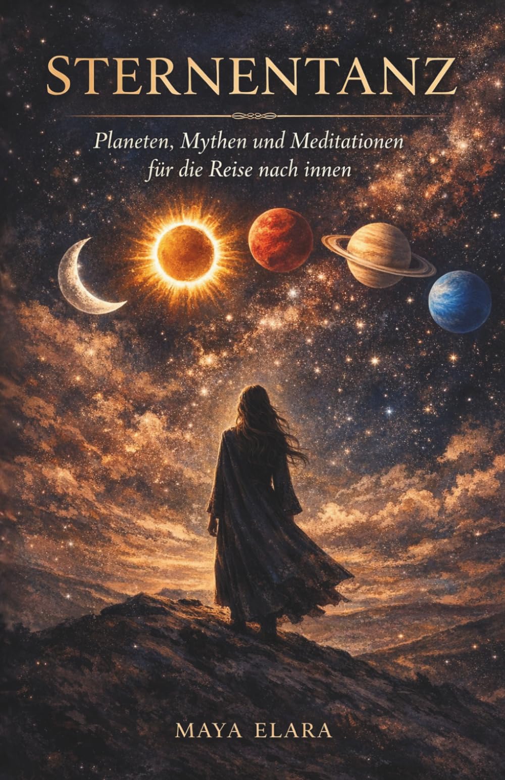 Sternentanz: Planeten, Mythen und Meditationen für die Reise nach innen