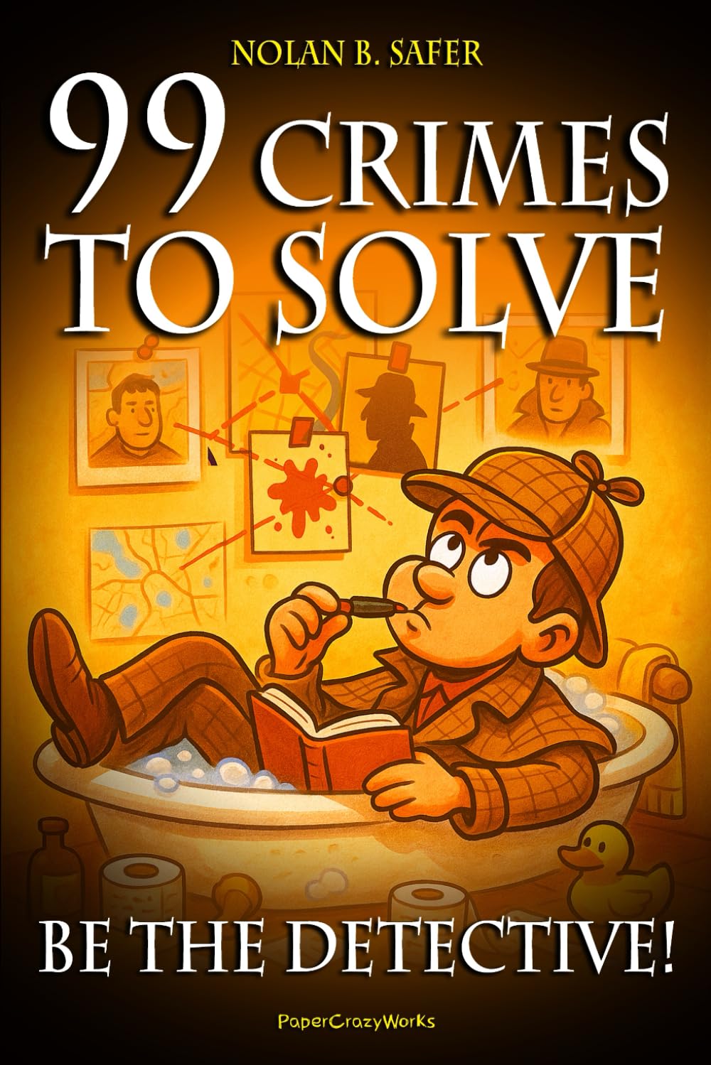 99 Crimes to Solve – Be the Detective!: Interactive Mystery Puzzles and Logic Cases for Brain Training, Relaxation, and Fun (Ages 12–99)