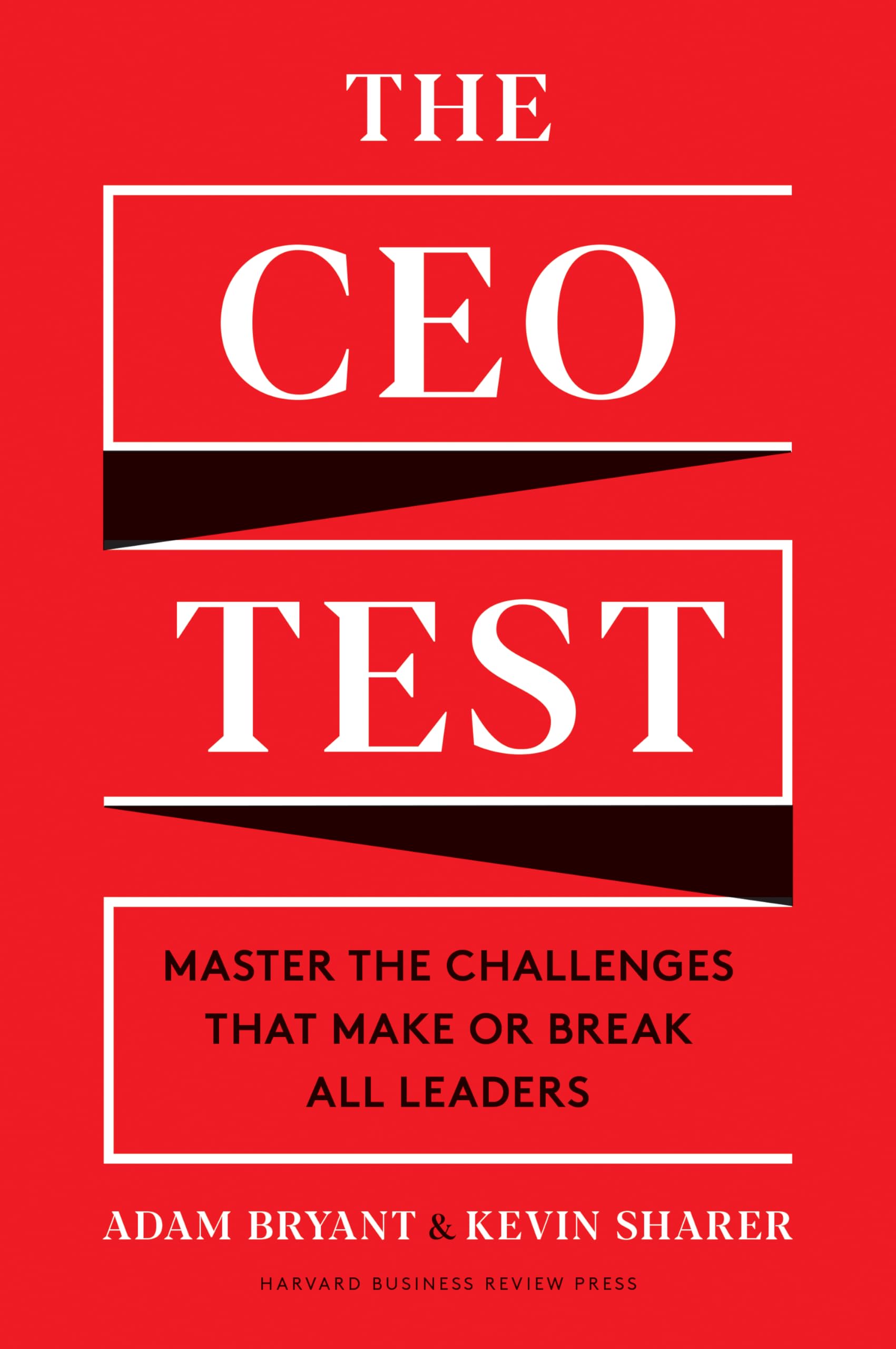 The CEO Test: Master the Challenges That Make or Break All Leaders By Bryant, A