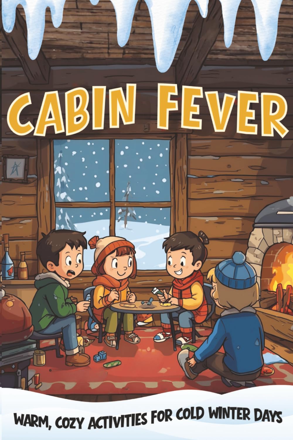 CABIN FEVER: WARM, COZY ACTIVITIES FOR COLD WINTER DAYS: A Screen-Free Winter Activity Book for Kids | A Winter Boredom-Buster for Kids | Puzzles, ... USD (Kids Screen-Free Activity Book Series)