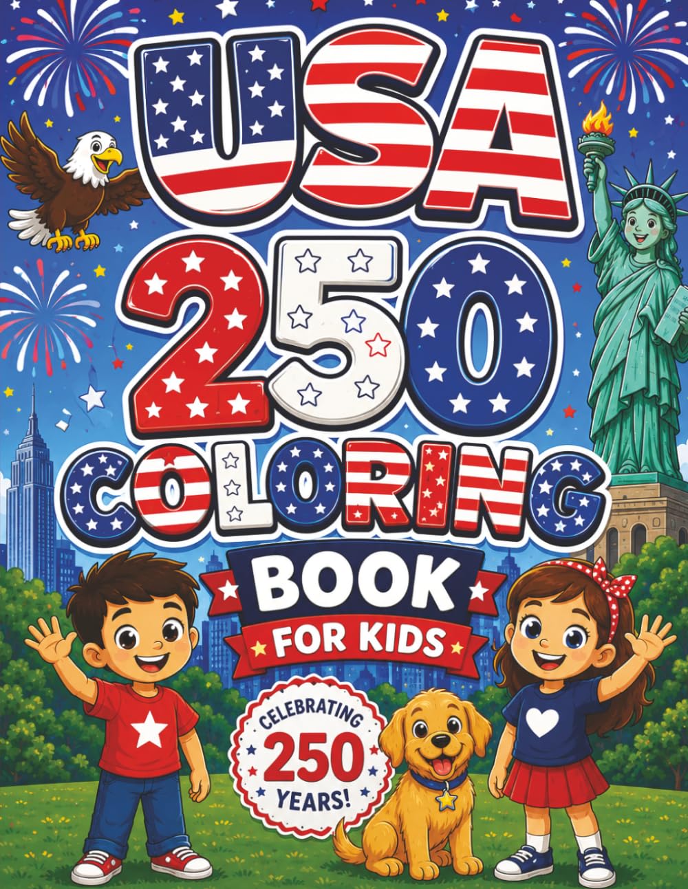 USA 250 Coloring Book for Kids: Celebrate America's 250th Birthday with Fun, Easy, and Educational Coloring Pages | Patriotic Activities for Kids