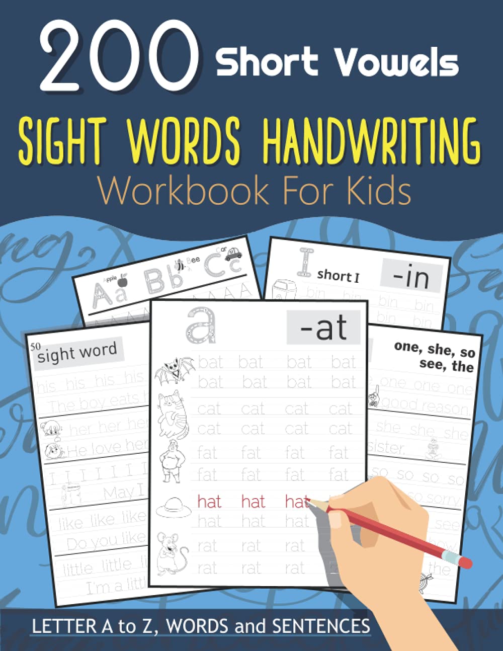 200 Short Vowels Sight Words Handwriting Workbook For Kids: 200 Sight Words Letter A to Z, Words and Sentences (Trace Letters Books for Kids and Beginner)