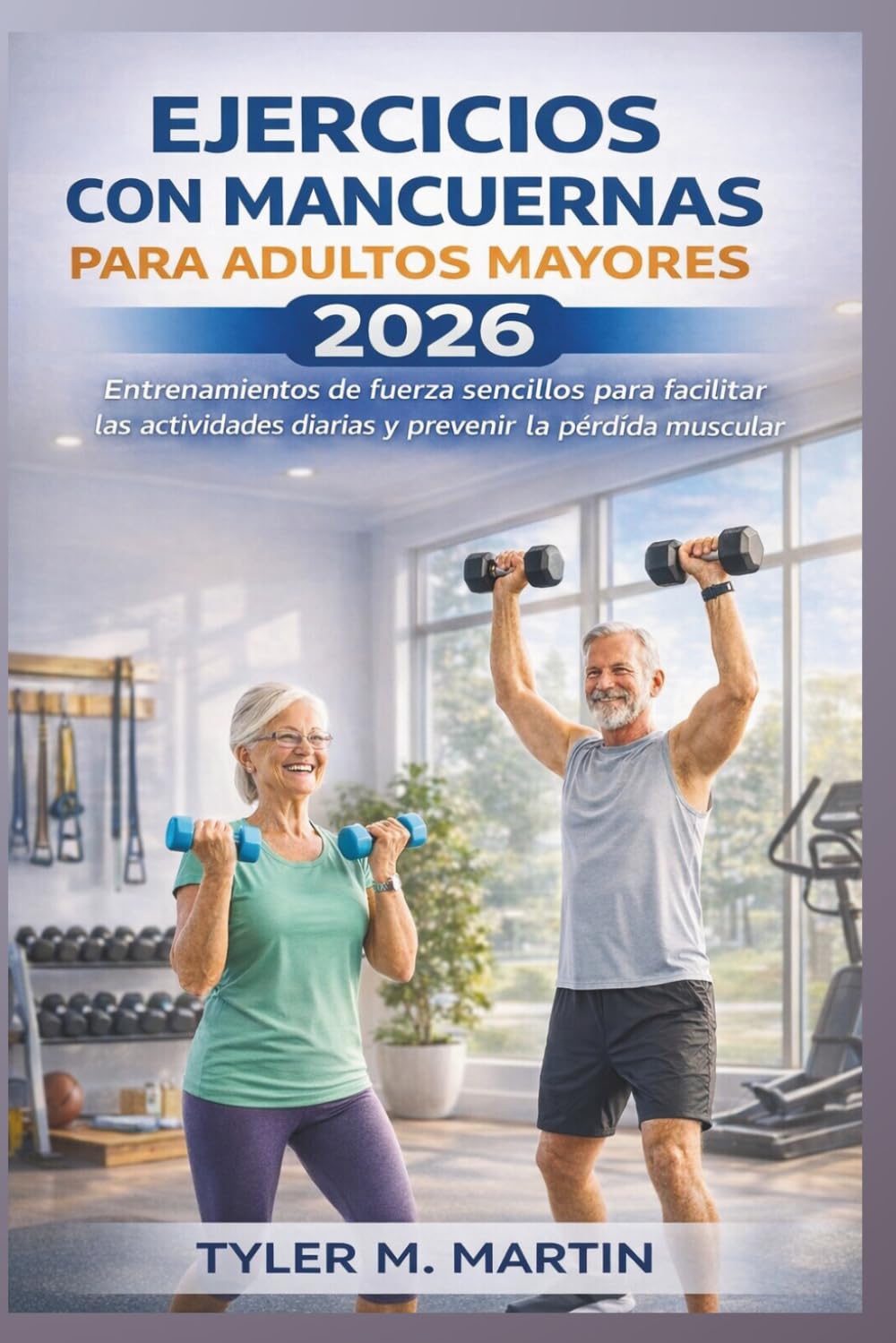 Ejercicios de mancuernas para seniors 2026: Entrenamientos de fuerza sin esfuerzo para apoyar las actividades diarias y prevenir la pérdida de músculo