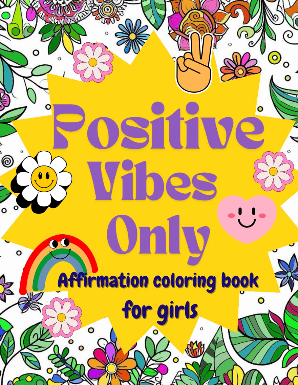 Positive Vibes Coloring Book : For Kids Ages 4-8: Dairy affirmations for girls
