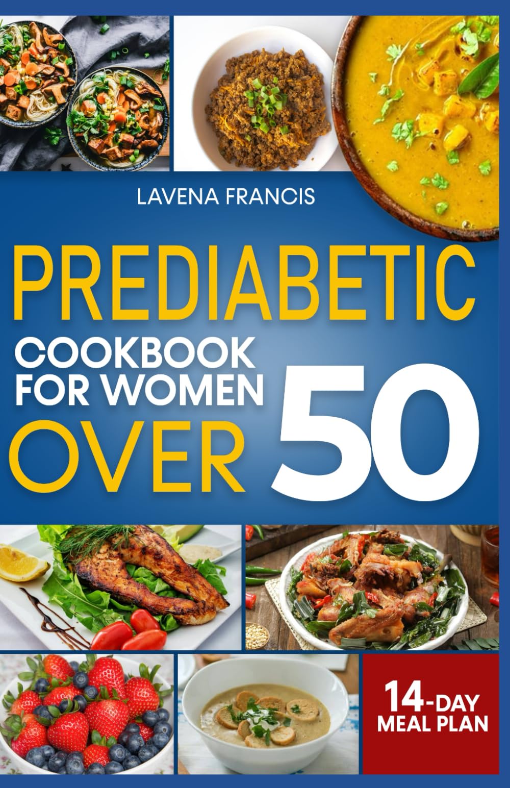 PREDIABETIC COOKBOOK FOR WOMEN OVER 50: The Complete Guide to Low Carb Prediabetic Diets and Nutritional Strategies for Diabetes Prevention and Healthy Aging