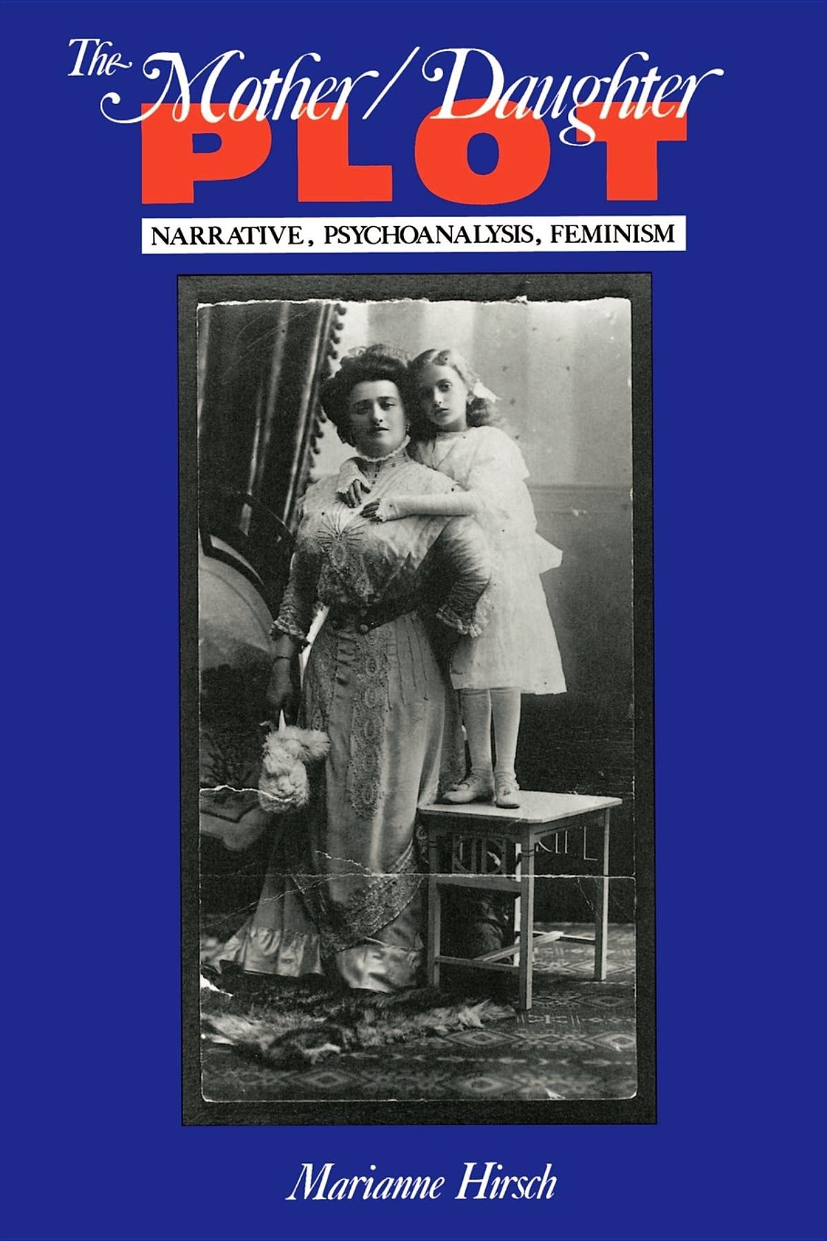 The Mother / Daughter Plot – Narrative, Psychoanalysis, Feminism Hirsch