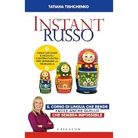 Instant russo. Il corso di lingua che rende facile anche quello che sembra impossibile