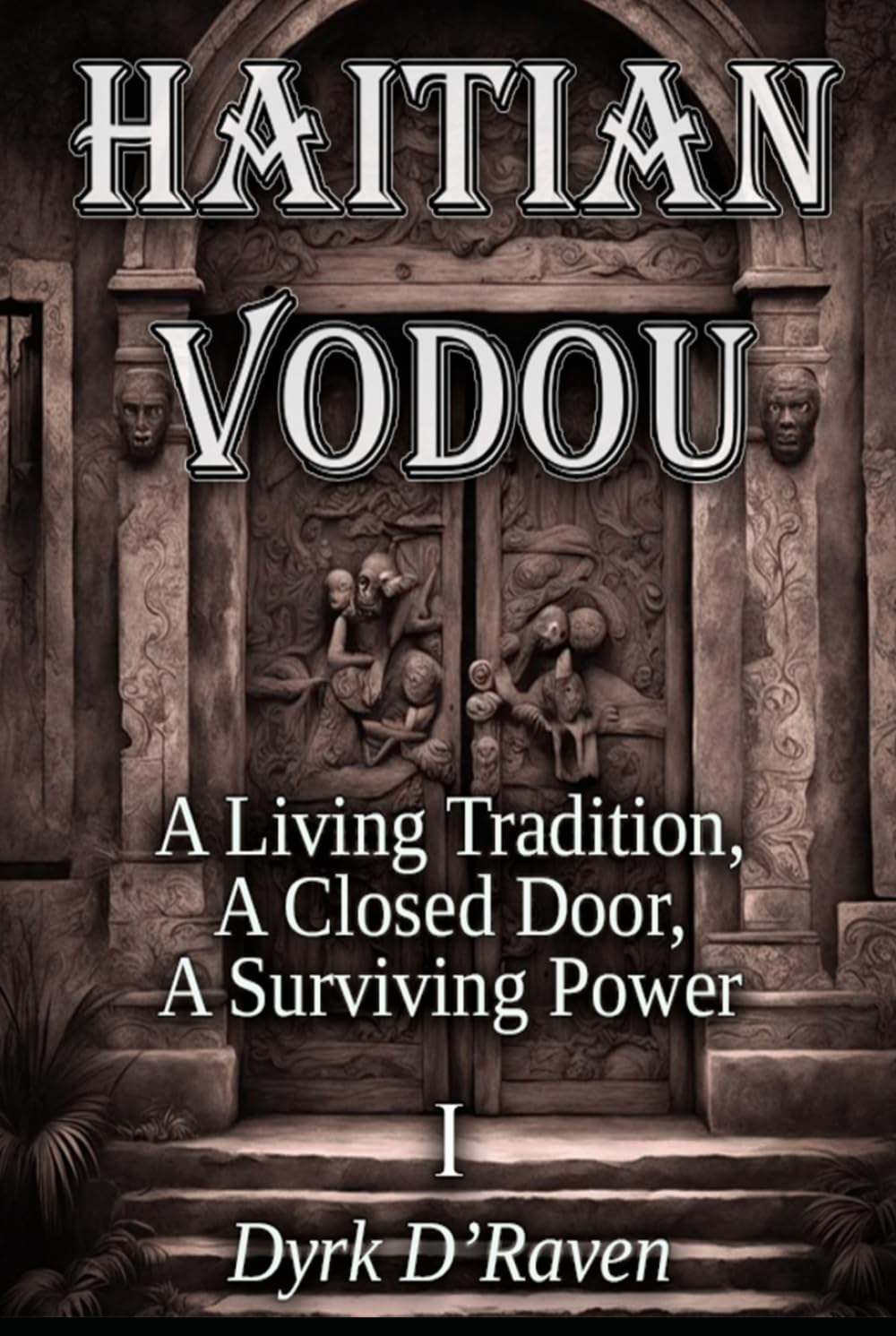 HAITIAN VODOU: A Living Tradition, a Closed Door, a Surviving Power (Sacred Systems: Power, Culture, and Respect)