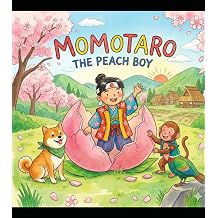 Peach BoyMOMOTARO A Classic Japanese Folktale Picture Book