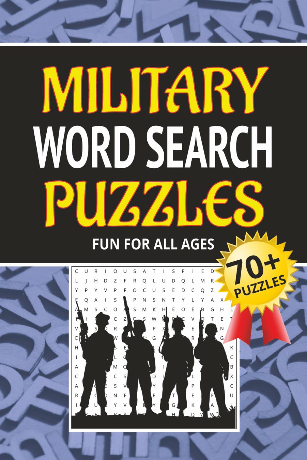 Military Word Search Puzzles: 70+ Word Searches about Combat Missions, Historic Victories, Advanced Weapons, and More | 6x9 inches, 105 pages | ... for Vacations, Holidays and Relaxing Times