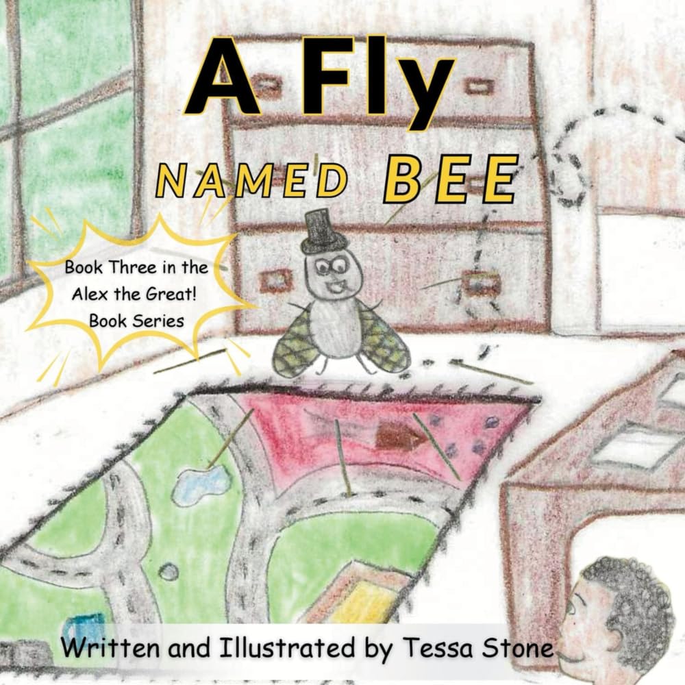A Fly Named Bee: Book Three in the Alex the Great! Book Series: 3