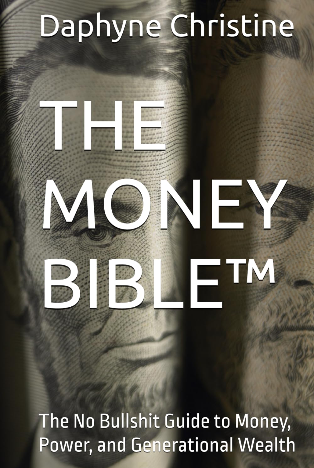 THE MONEY BIBLE™: The No Bullshit Guide to Money, Power, and Generational Wealth
