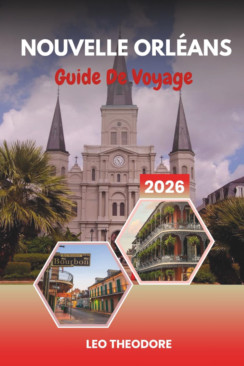 GUIDE DE VOYAGE NOUVELLE ORLÉANS 2026: French Quarter, musique jazz, cuisine créole, vie nocturne de Bourbon Street et magie du Mardi Gras