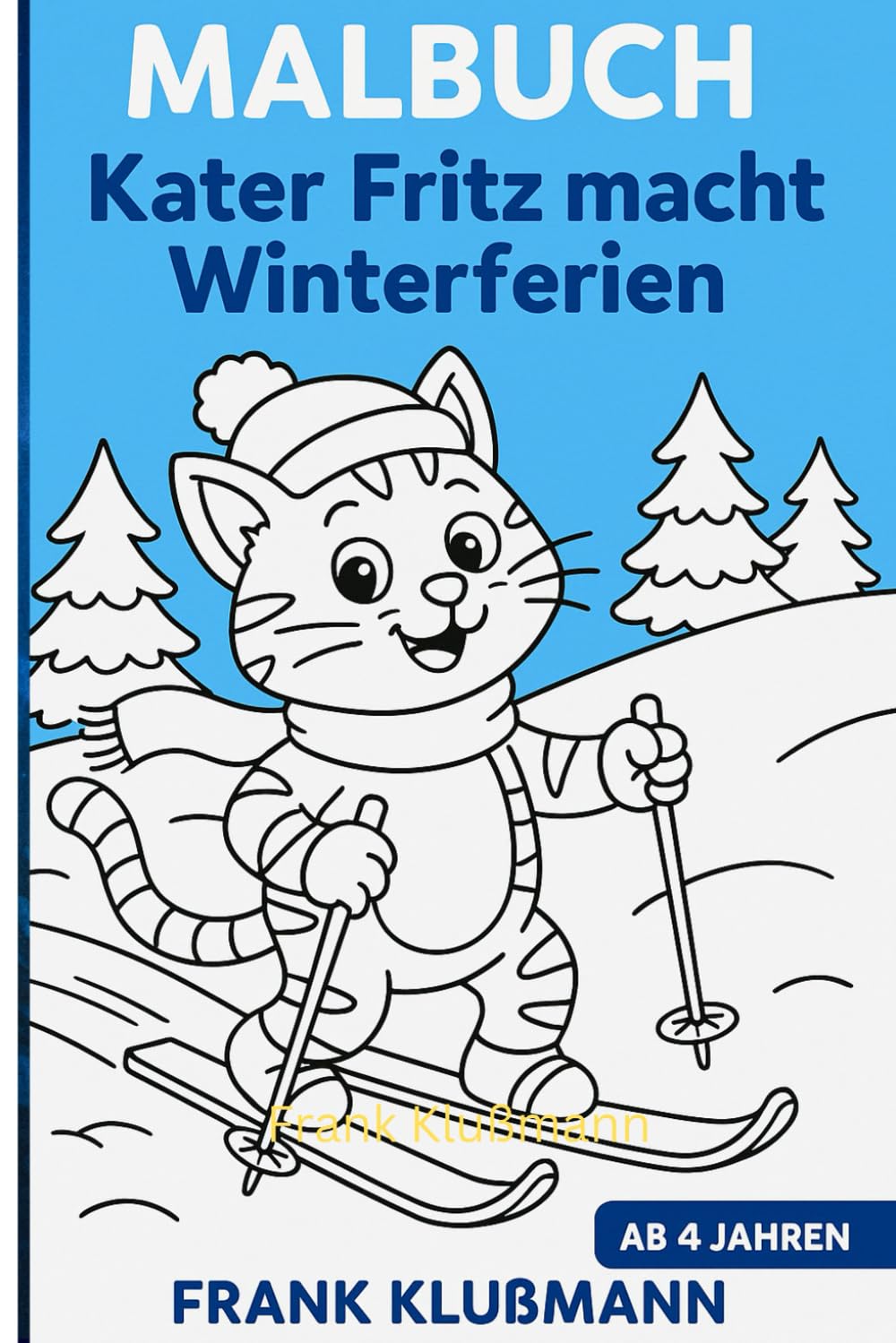 Kater Fritz macht Winterferien – Malbuch für Kinder ab 4 Jahren: über 50 liebevoll gestaltete Wintermotive für kleine Künstler