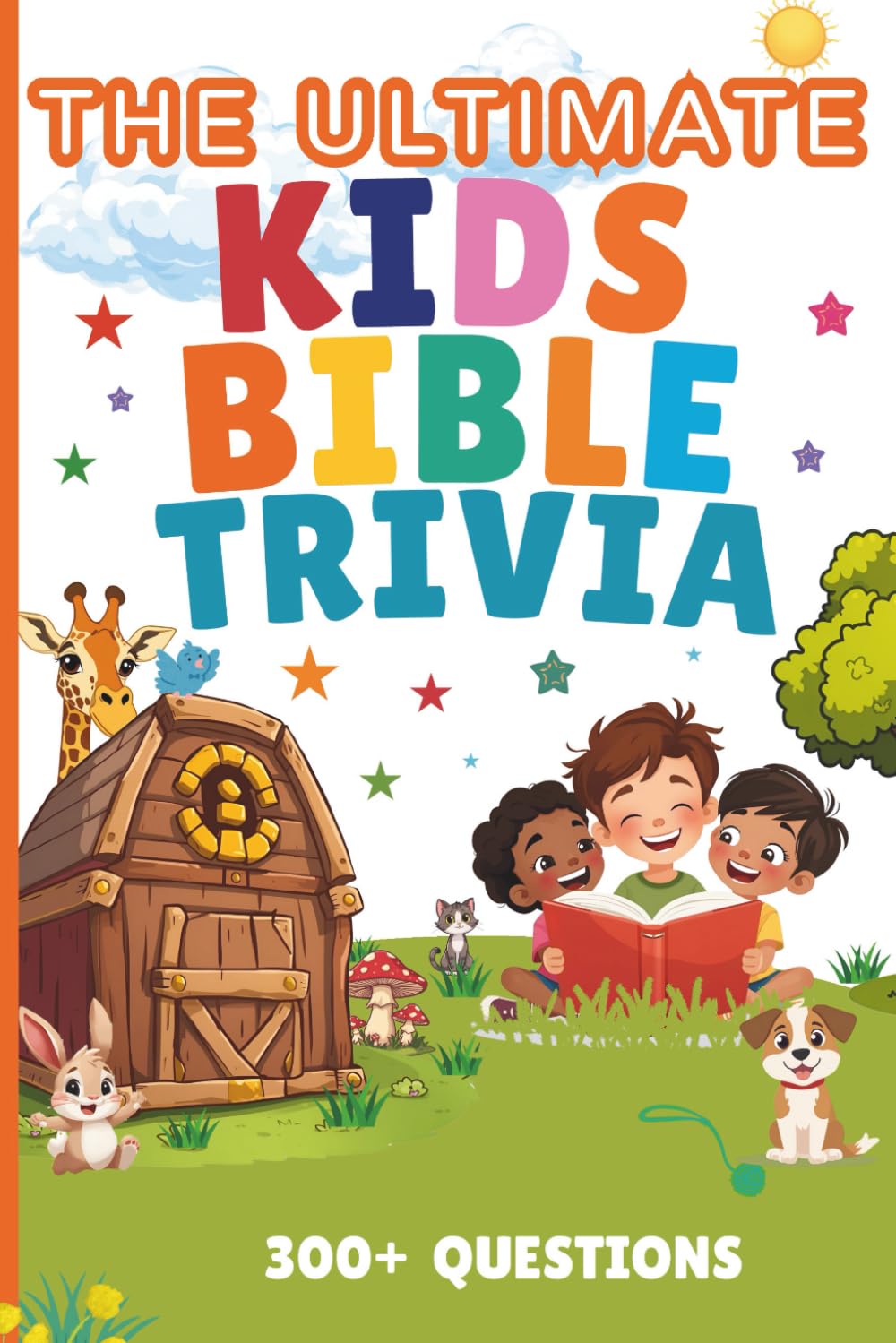 The Ultimate Kids Bible Trivia: 300+ Questions with Bible References