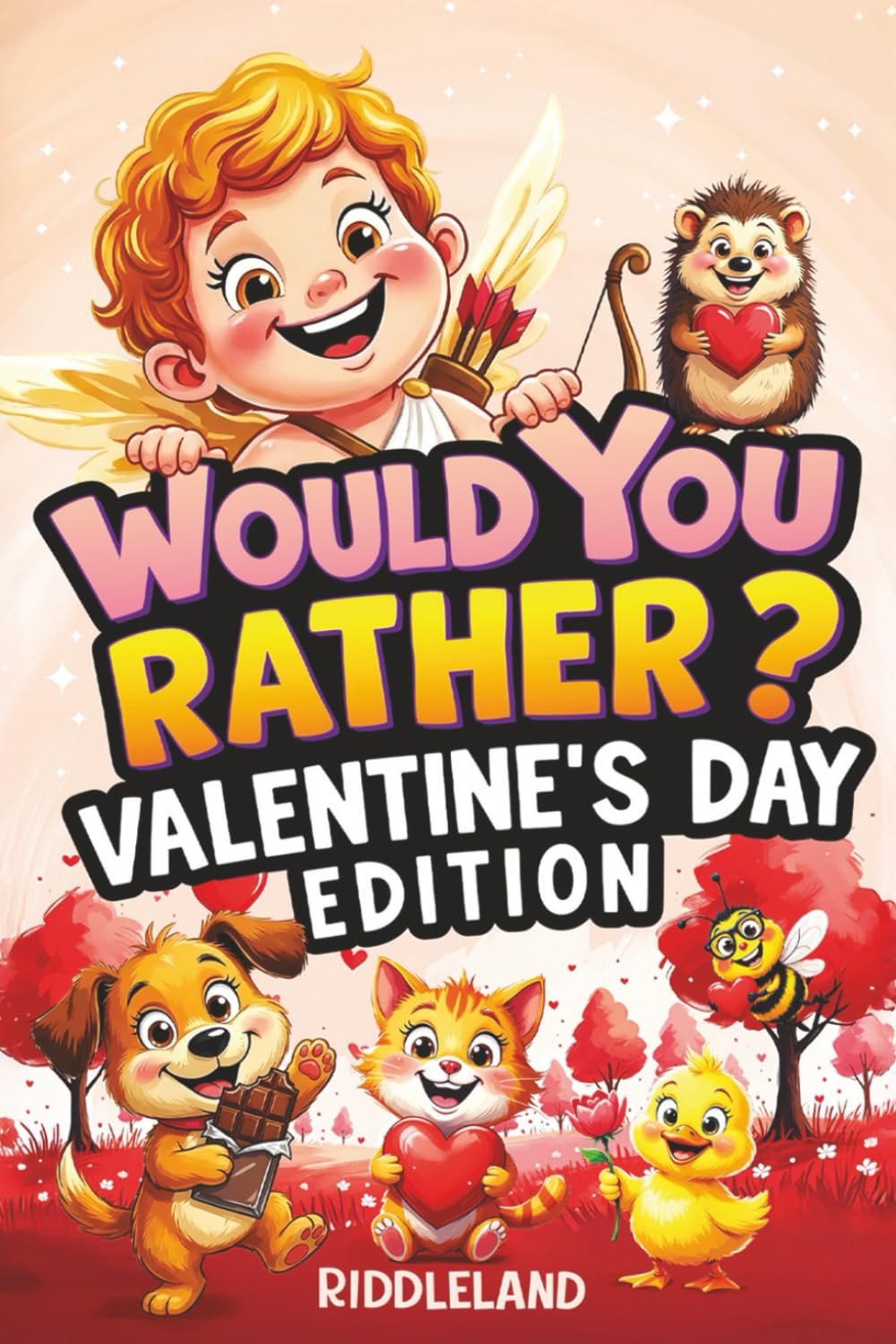 Would You Rather? Valentine’s Day Edition: A Sweet and Silly Game Book Full of Funny Questions, Candy-Filled Cupid Chaos, and Heart-Popping Laughs — ... for Kids (Valentine's Day Books For KIds)