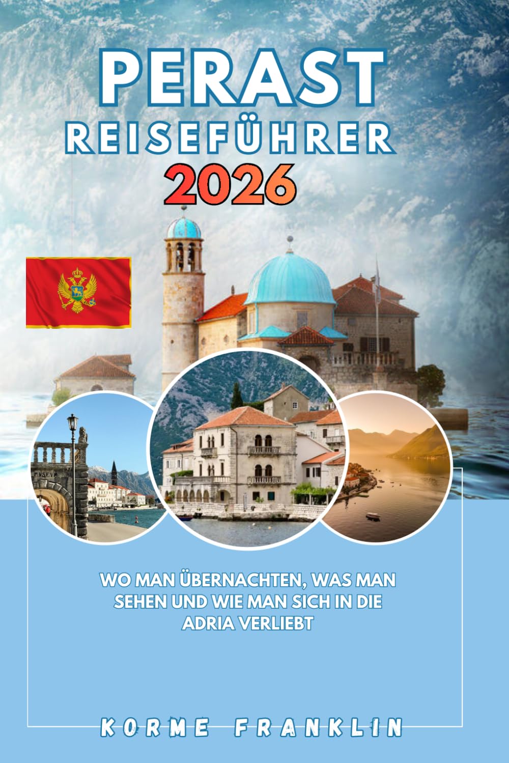 PERAST REISEFÜHRER 2026: Wo man übernachten, was man sehen und wie man sich in die Adria verliebt