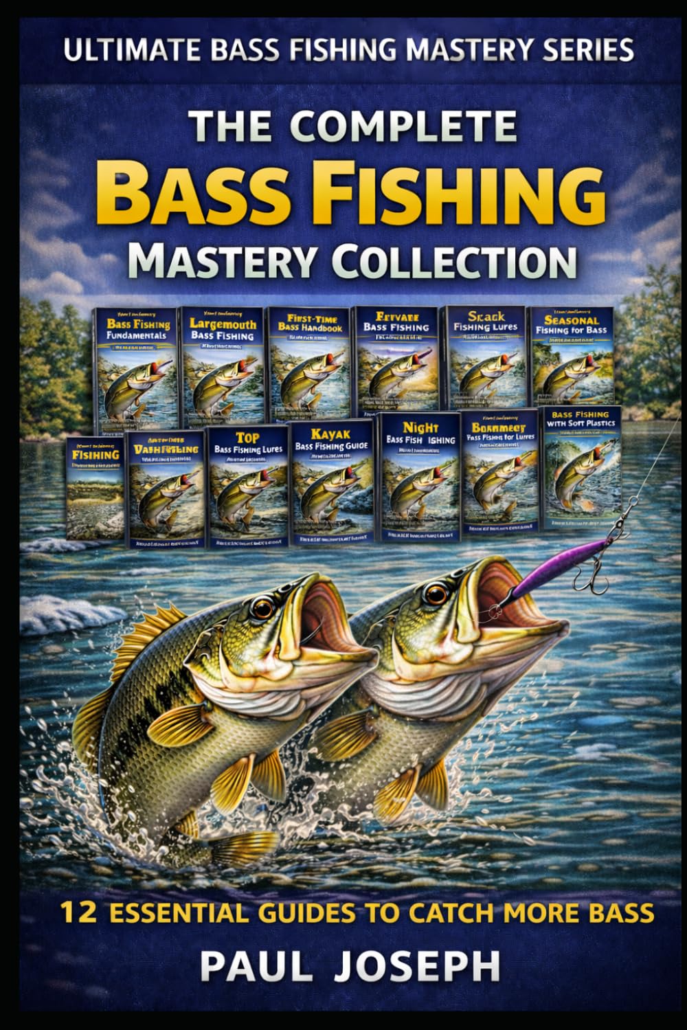The Complete Bash Fishing Mastery Collection (12-Book Bundle): 12 Essential Guides to Catch More Bass in Every Season, Location, and Condition (Ultimate Bass Fishing Mastery)      Paperback – March 16, 2026