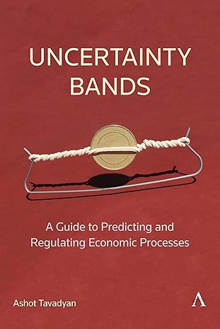 Uncertainty Bands: A Guide to Predicting and Regulating Economic Processes (Anthem Impact)