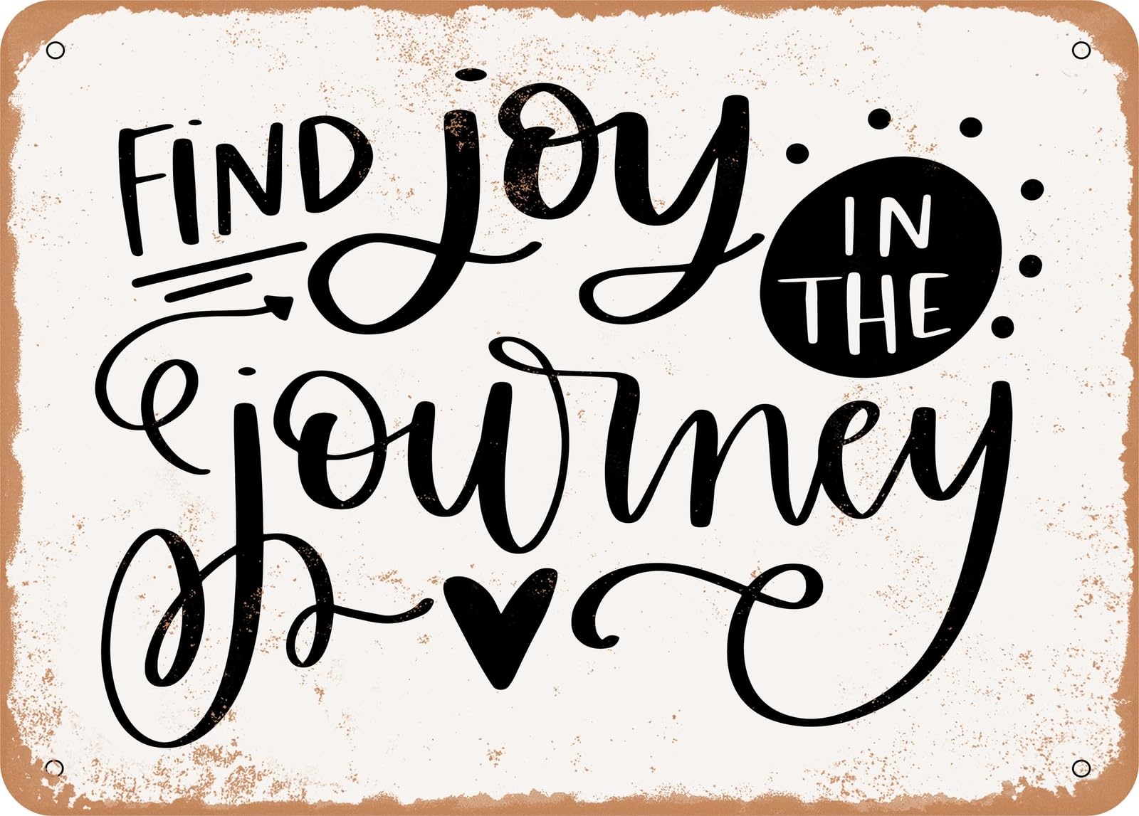 Metal Sign - Find Joy In the Journey - Vintage Look Sign home decor