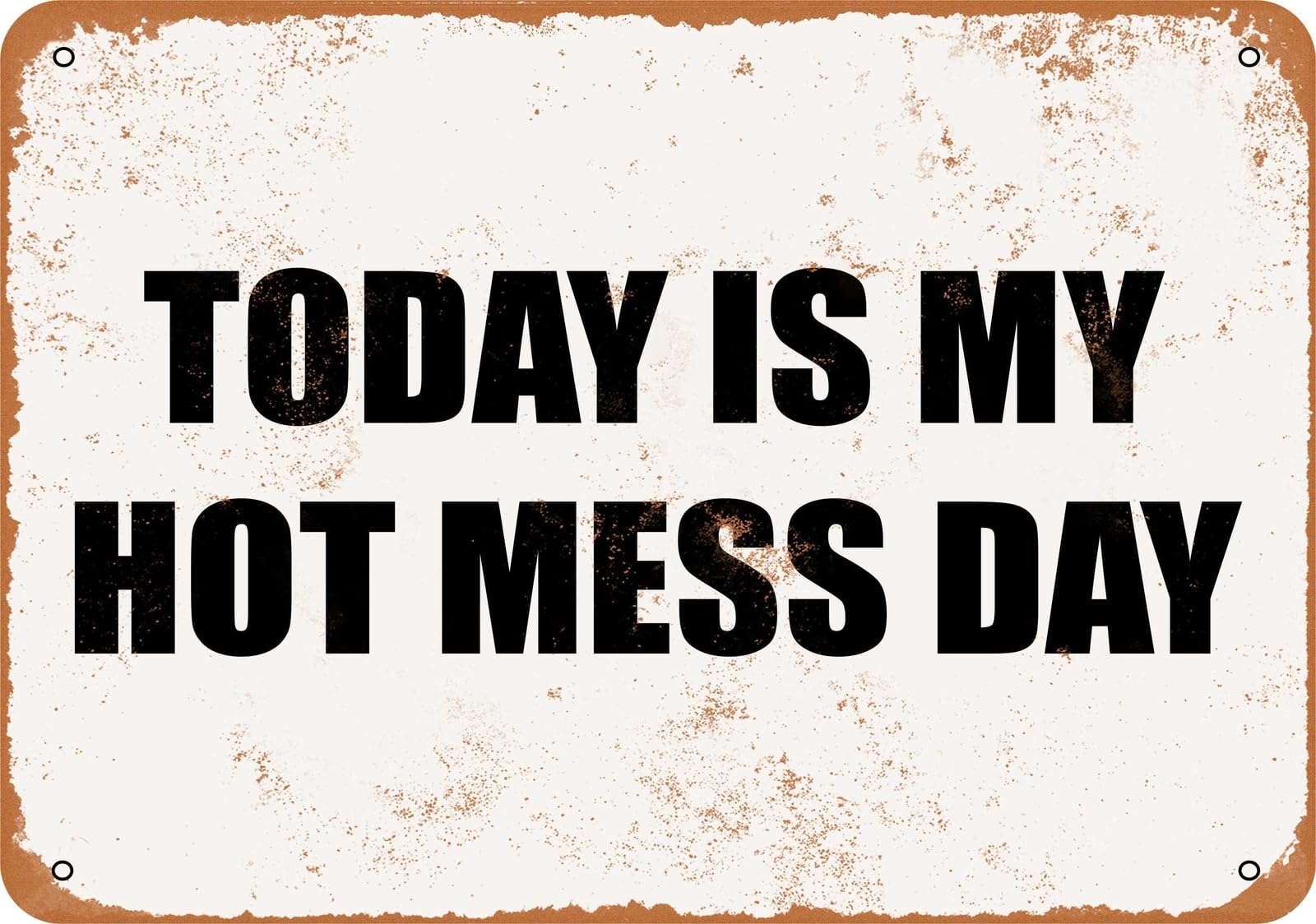 Miaomansenstore Metal Sign - Today Is My Hot Mess Day - Vintage Look Home Decor