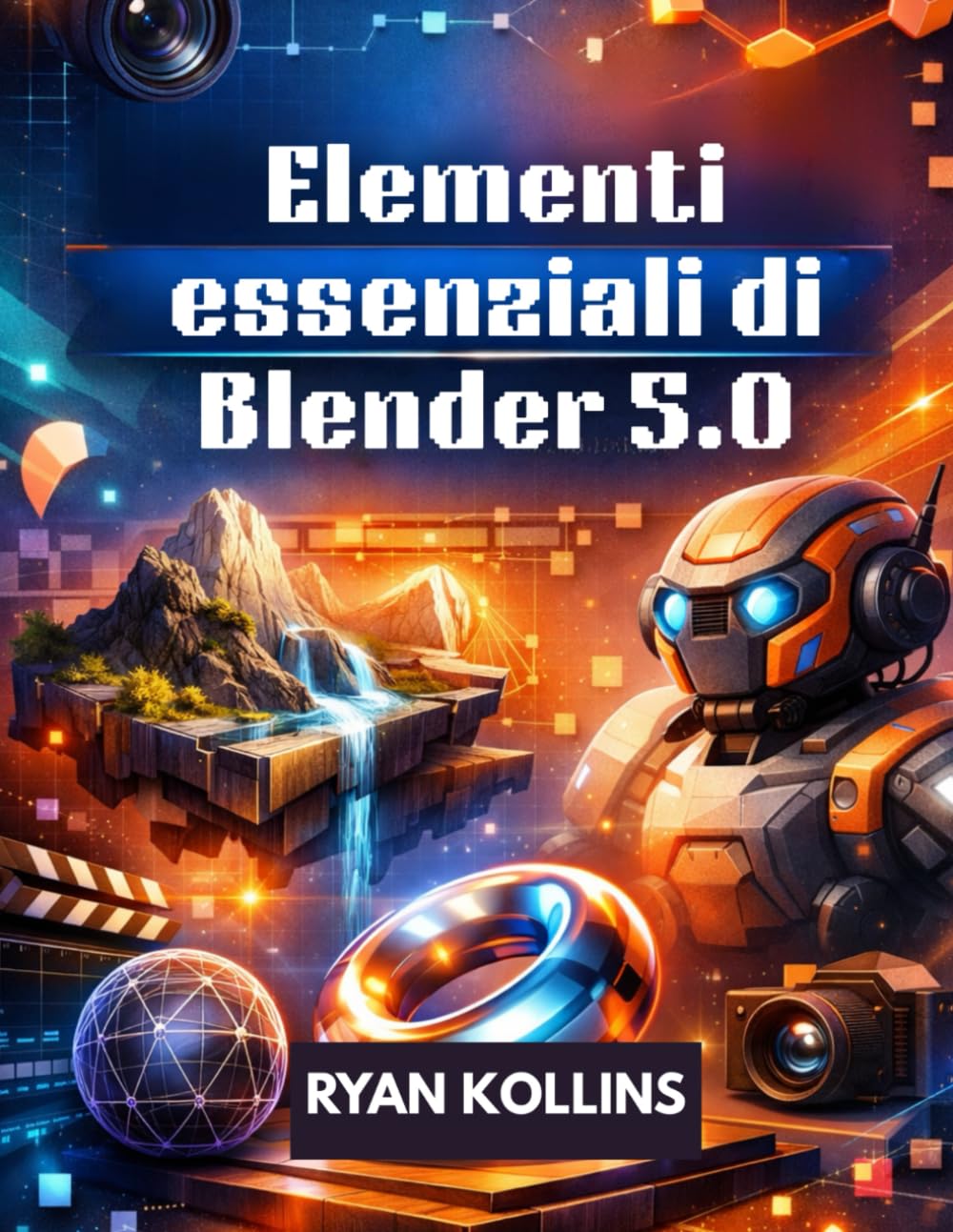 Elementi essenziali di Blender 5.0: Guida completa passo dopo passo per principianti alla creazione 3D