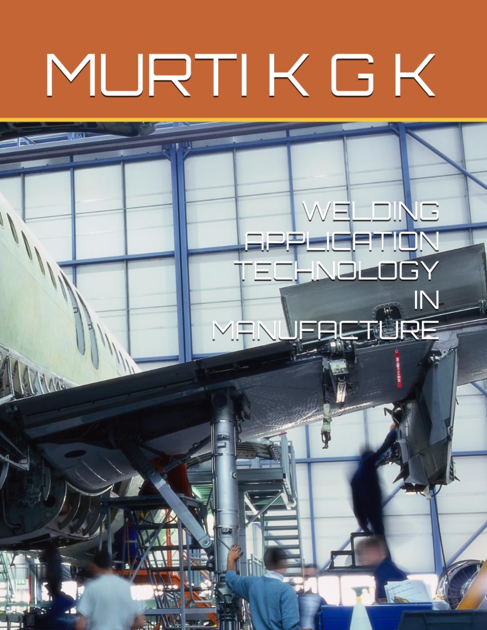 WELDING APPLICATION TECHNOLOGY IN MANUFACTURE (Welding Technology data series)