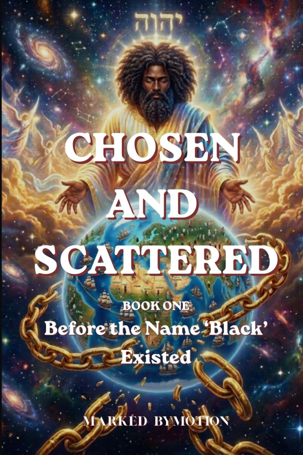 CHOSEN AND SCATTERED: Before the Name ‘Black’ Existed