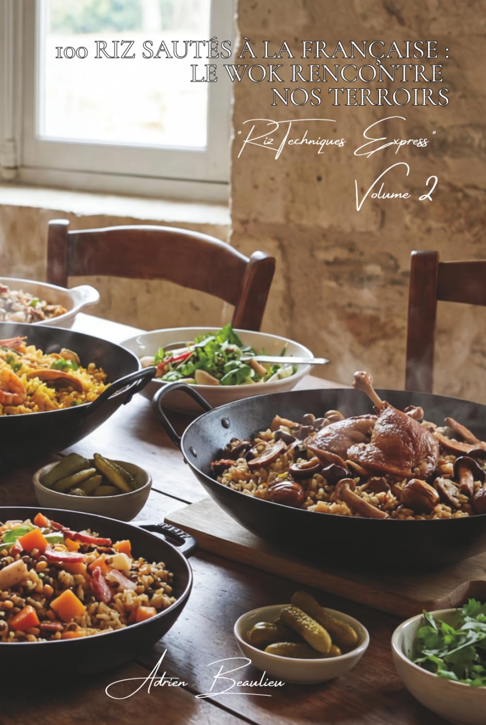 100 riz sautés à la française : le wok rencontre nos terroirs: Légumes français, techniques asiatiques, saveurs hexagonales (SÉRIE RIZ (25 livres) - Sous-série "Riz Techniques Express" (8 livres))