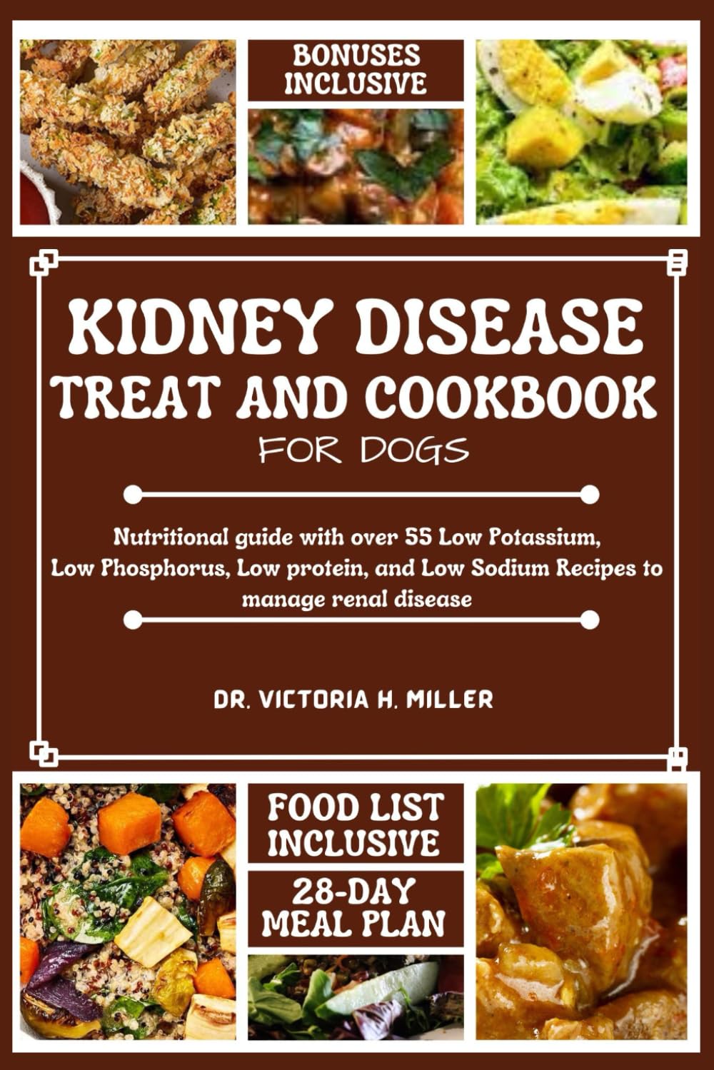KIDNEY DISEASE TREAT AND COOKBOOK FOR DOGS: Nutritional guide and Food list with over 55 Low Potassium, Low Phosphorus, Low protein, and Low Sodium
