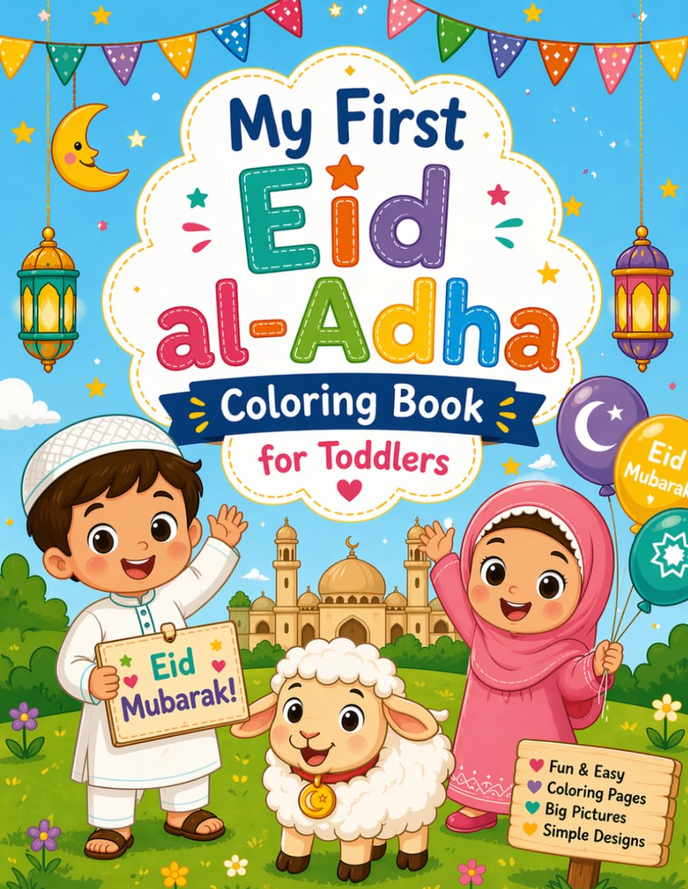 My First Eid al-Adha Coloring Book: Big, Simple & Cute Islamic Coloring Pages for Toddlers | Eid Mubarak Gift for Boys and Girls (Eid Mubarak Series)