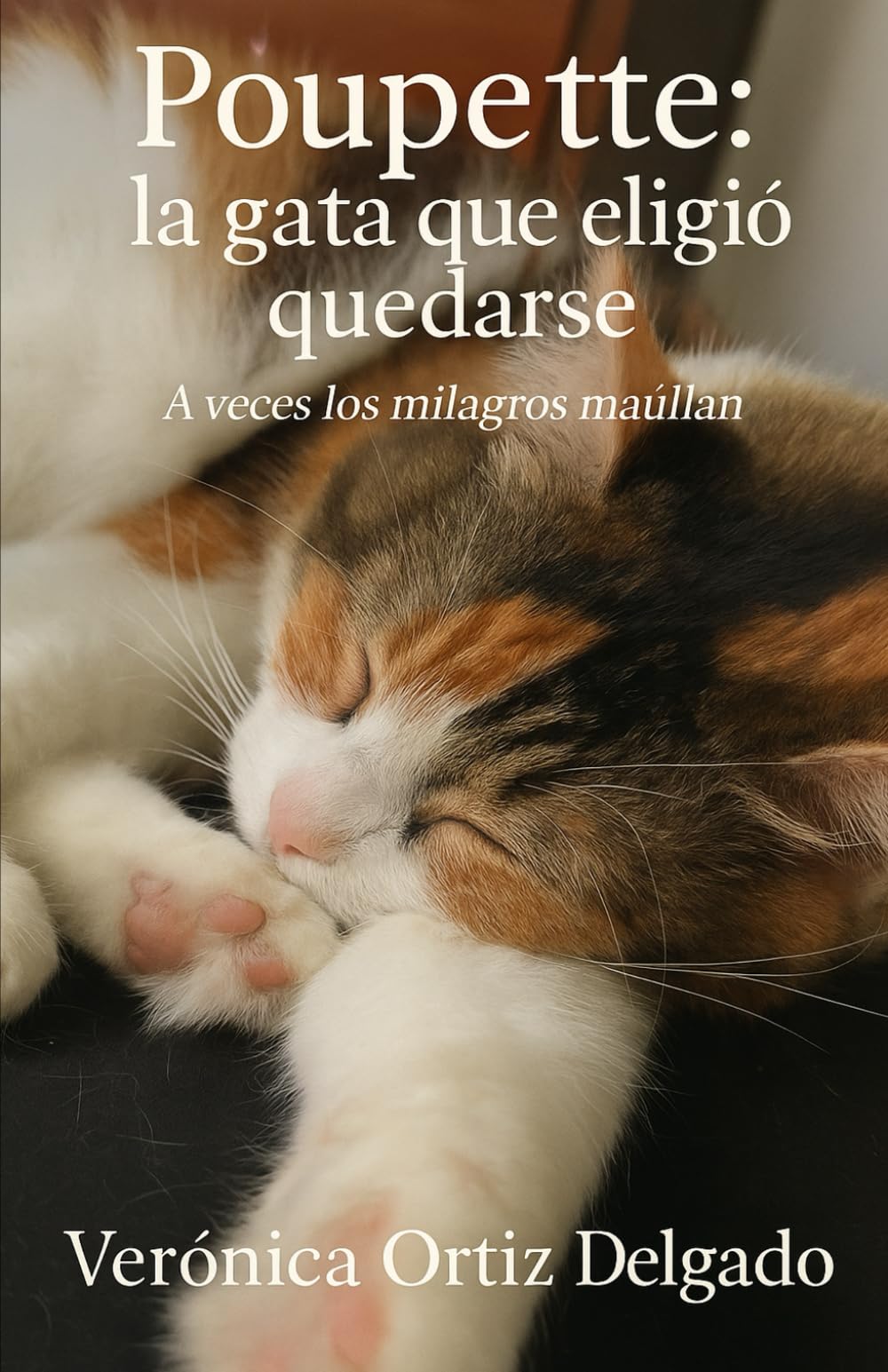 Poupette: La gata que eligió quedarse: A veces los milagros maúllan