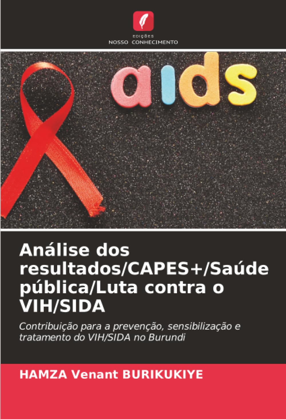 Análise dos resultados/CAPES+/Saúde pública/Luta contra o VIH/SIDA: Contribuição para a prevenção, sensibilização e tratamento do VIH/SIDA no Burundi
