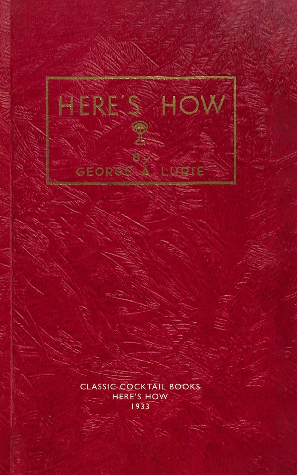 Here's How: A Book of Recipes for the Mixing of Beverages (Classic Cocktail Books)