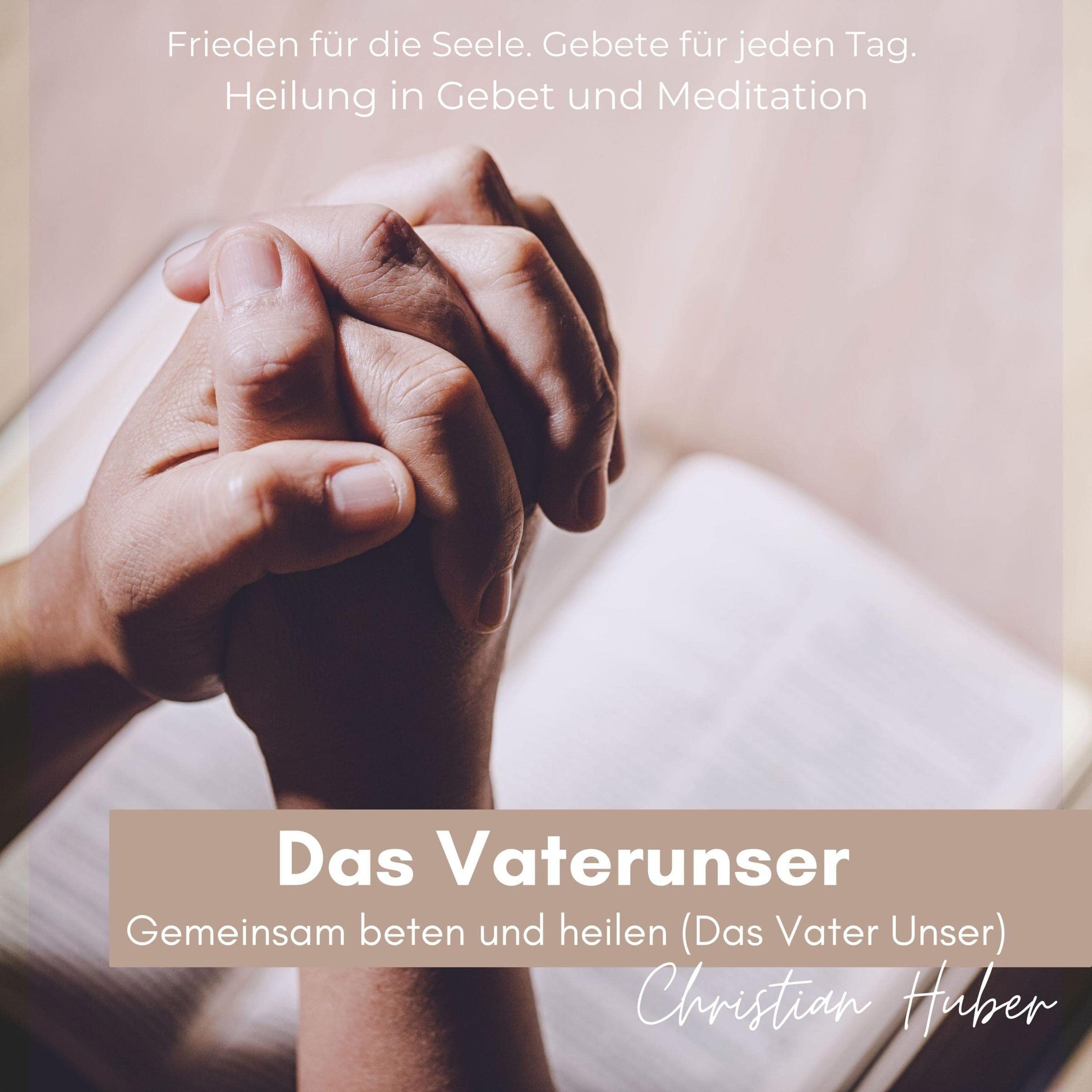 Das Vaterunser - Gemeinsam beten und heilen