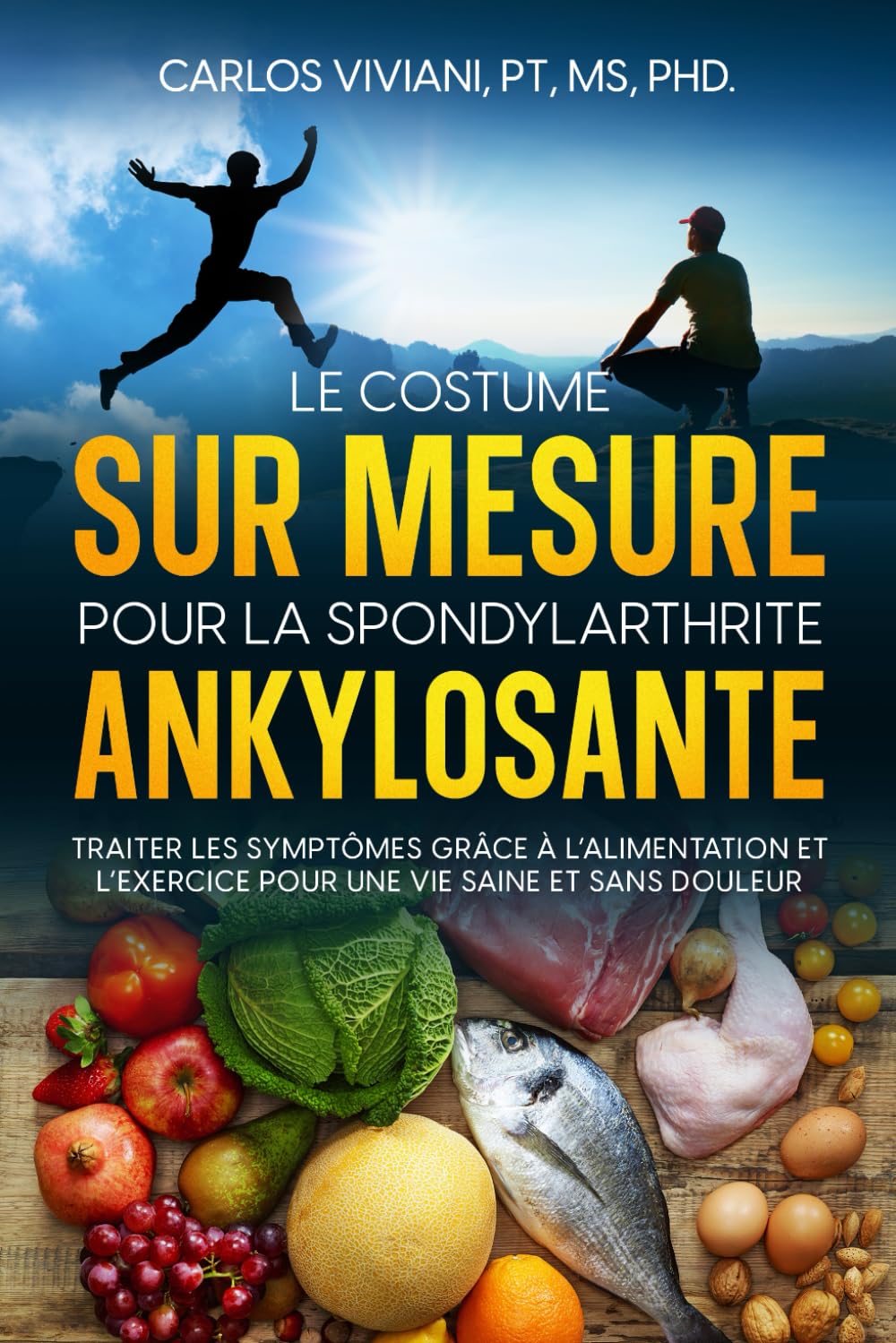 Le Costume sur Mesure pour la Spondylarthrite Ankylosante: Traiter les Symptômes Grâce à l’Alimentation et l’Exercice pour une Vie Saine et Sans Douleur