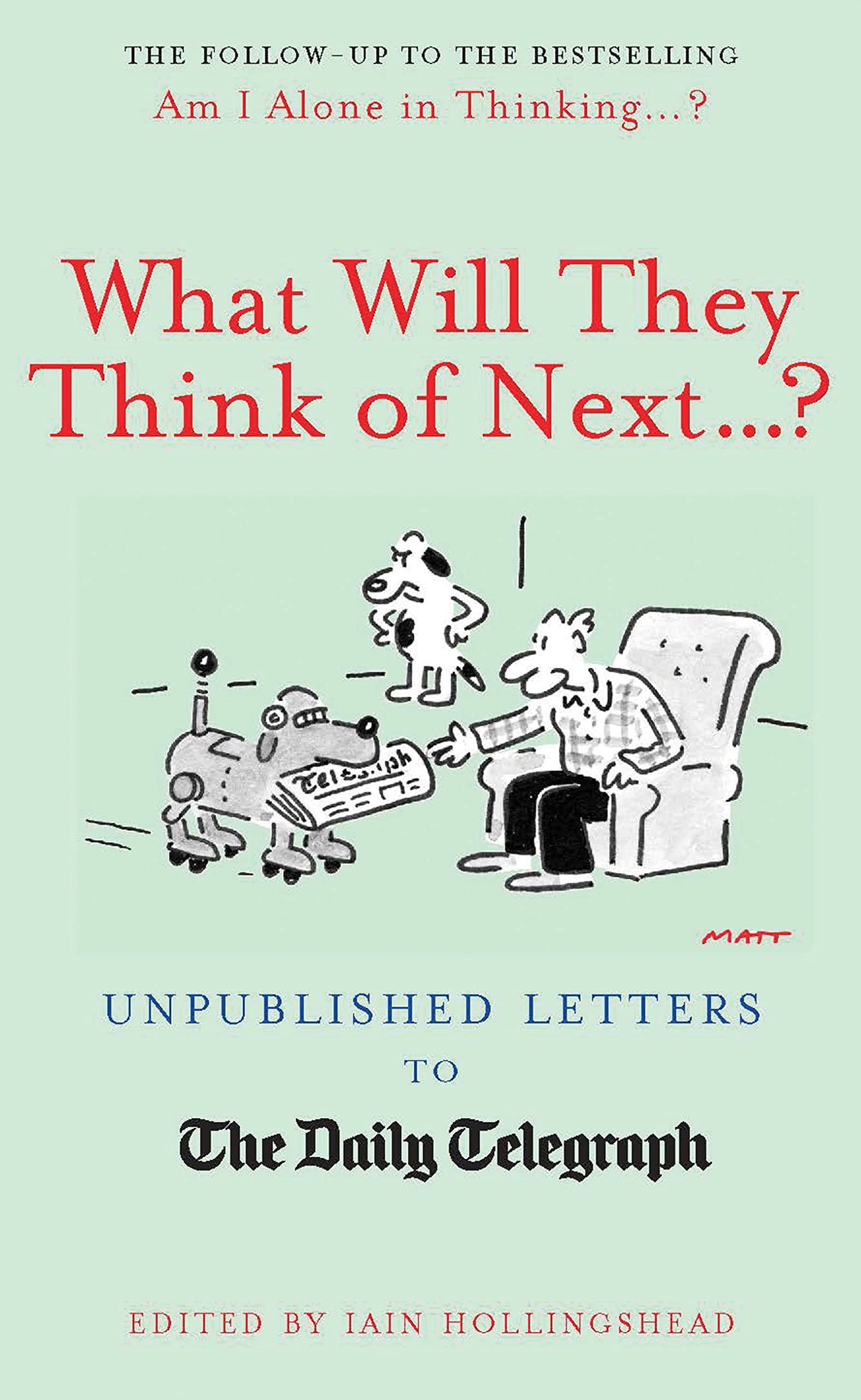 What Will They Think Of Next...?: Unpublished Letters to the Daily Telegraph (Daily Telegraph Letters)