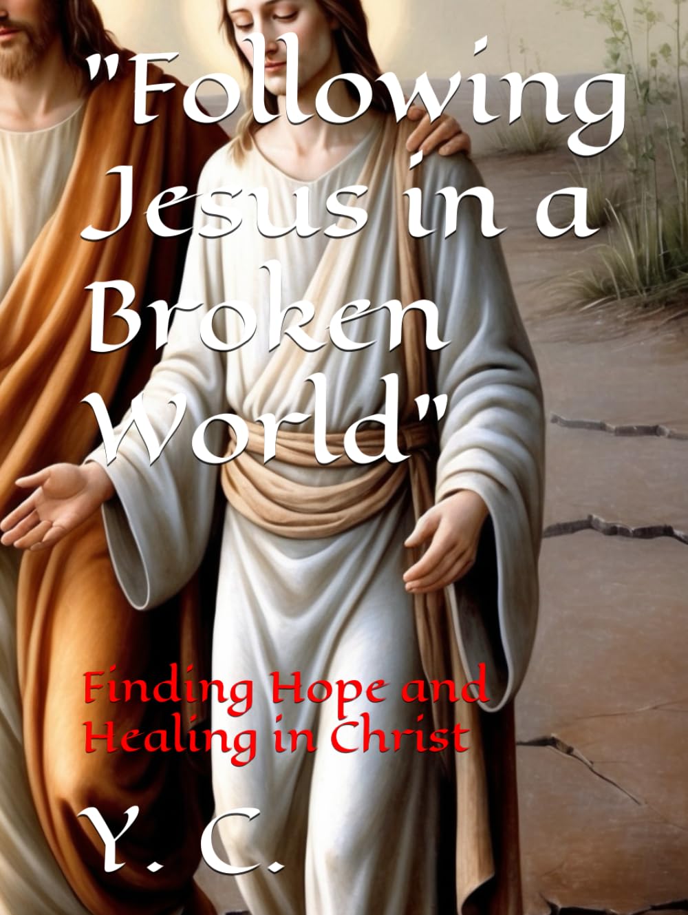 "Following Jesus in a Broken World": Finding Hope and Healing in Christ