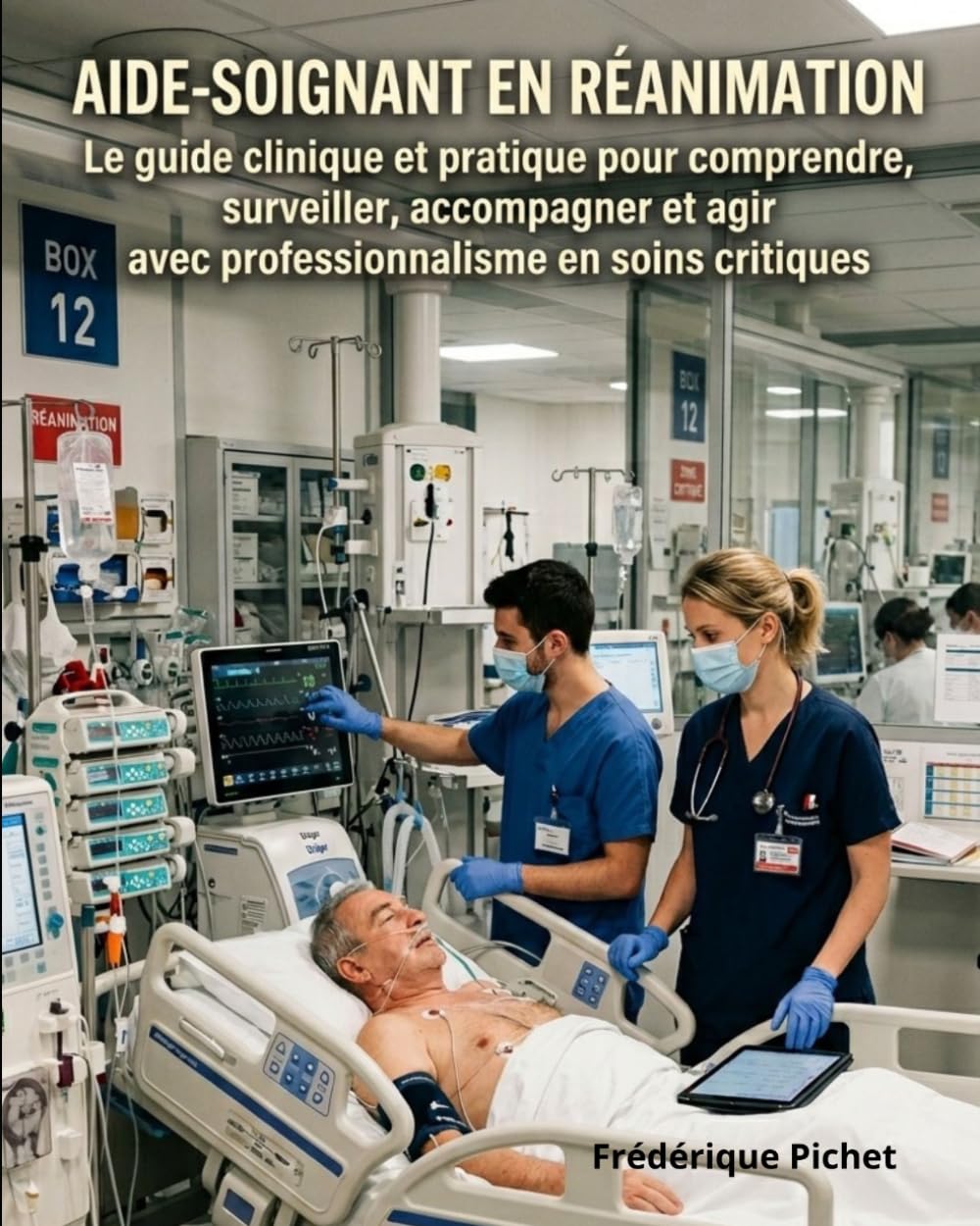 Aide-soignant en réanimation Le guide clinique et pratique pour comprendre, surveiller, accompagner et agir avec professionnalisme en soins critiques