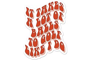 It Takes a Lot of Balls to Golf the Way I Do Wavy Font Sticker
