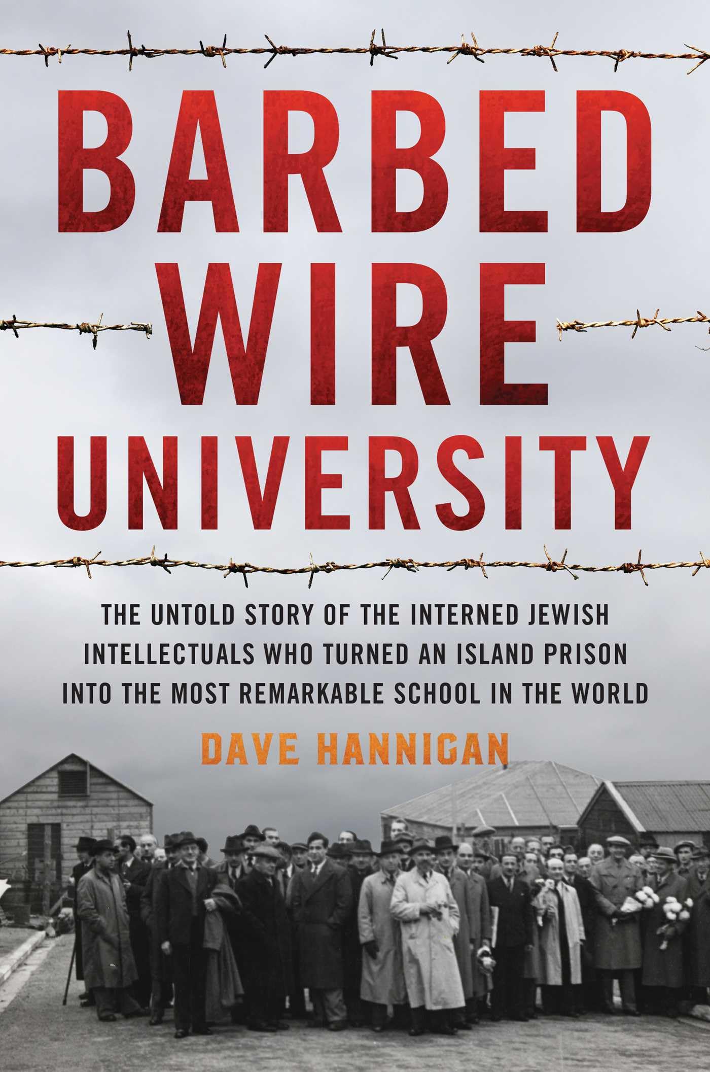Buy Barbed Wire University: The Untold Story of the Interned Jewish Intellectuals Who Turned an Island Prison into the Most Remarkable School in the World — BookShops.in