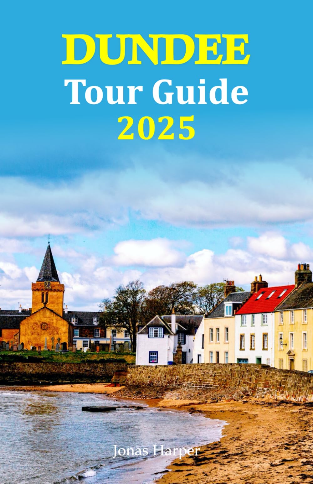 Dundee Tour Guide 2025: Your Ultimate Adventure Awaits - Discover Hidden Gems, Vibrant Culture, and Delicious Local Cuisine, Complete with a 6-Day Travel Itinerary for Unforgettable Experiences
