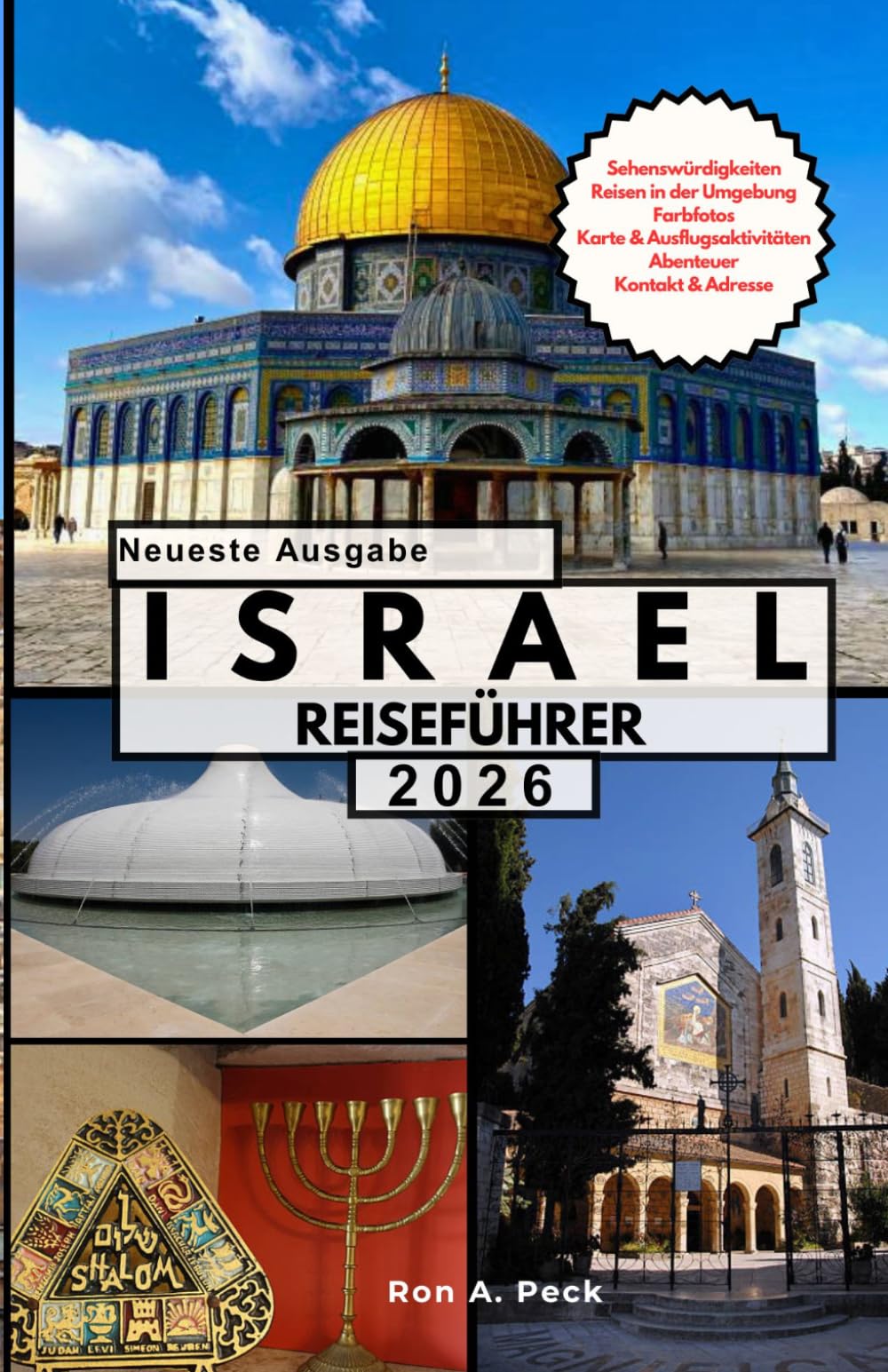 ISRAEL REISEFÜHRER: Entdecken Sie Jerusalem, Tel Aviv und Umgebung: Antike Geschichten, moderne Energie und unvergessliche Momente.