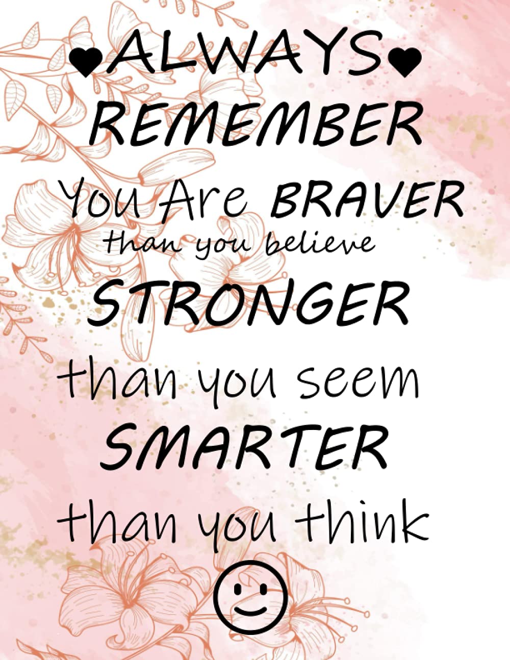 Always Remember You are Braver than you believe Stronger than you seem Smarter thank you think: 8.5x11 Lined journal Notebook to Write In for Girls & Women