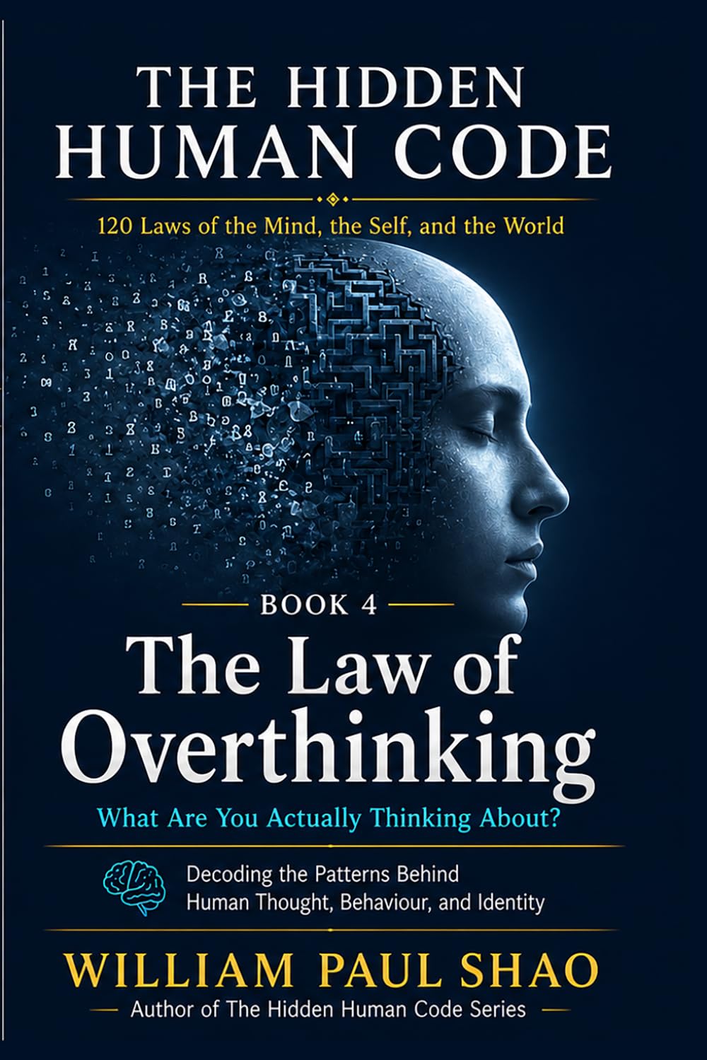 The Hidden Human Code: The Law of Overthinking: 4