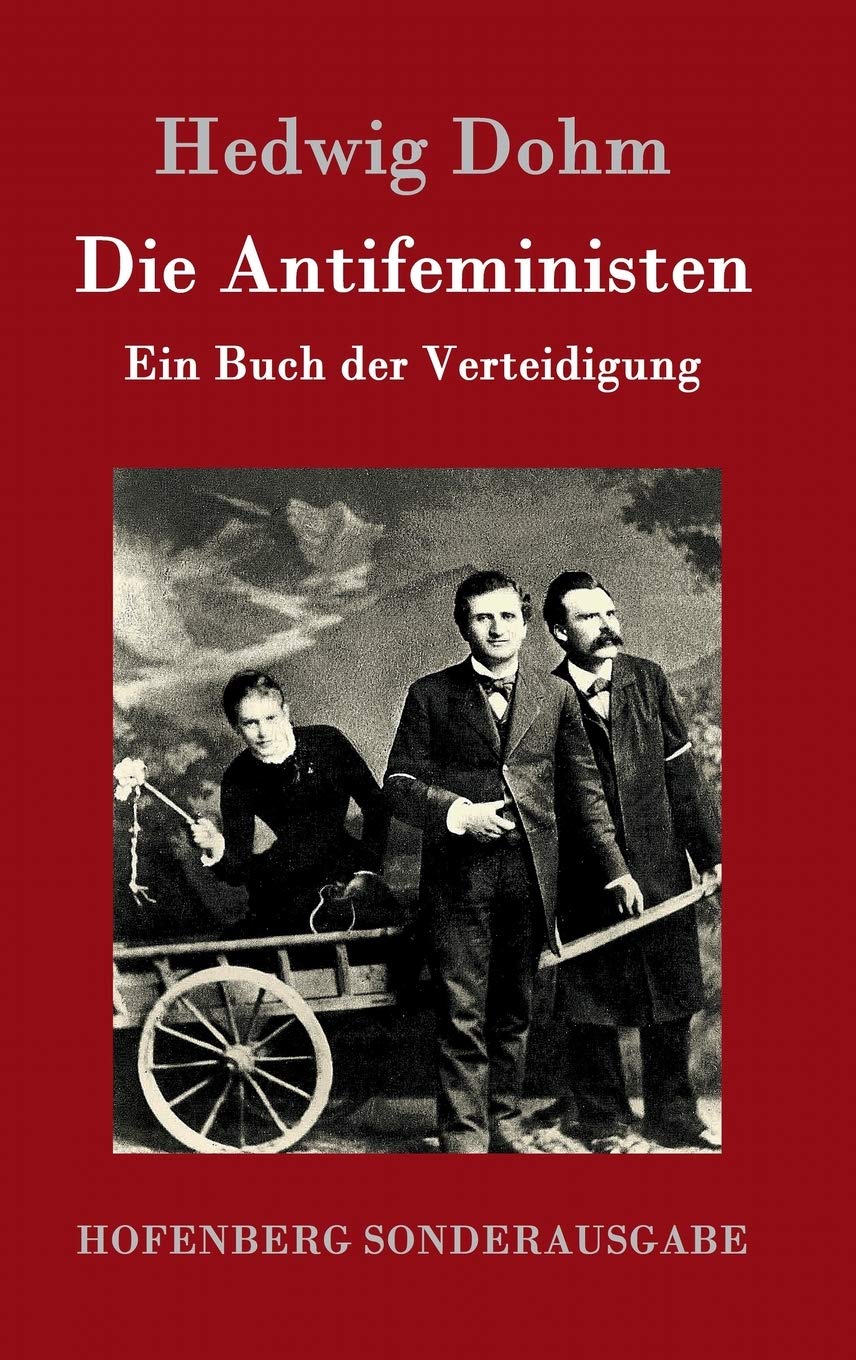 Die Antifeministen: Ein Buch der Verteidigung (German Edition)