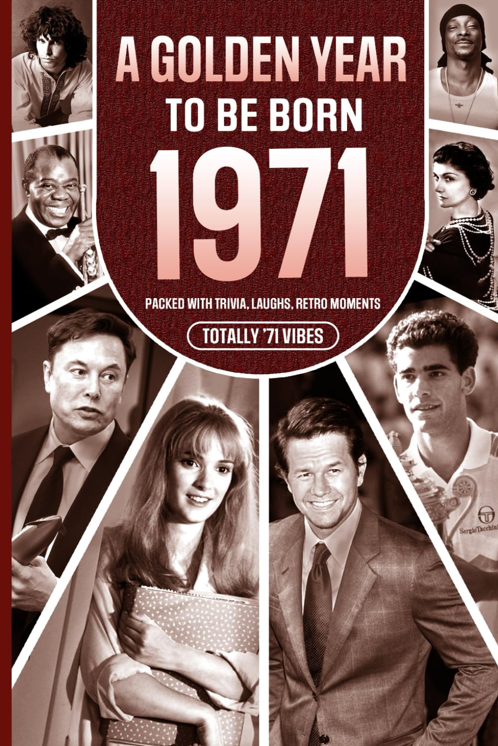 1971 A Golden Year To Be Born: Packed with Trivia, Laughs, Retro Moments & Totally '71 Vibes: UK, US & World News Retold in a Birthday Keepsake for Men, Women, Friends & Loved Ones