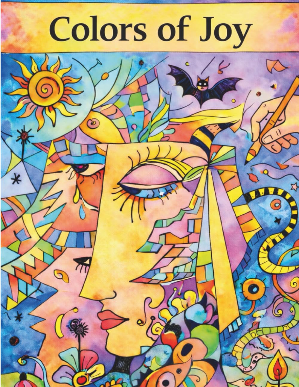 Colors of Joy: Surreal & Abstract Art Coloring Book for Adults and Teens: Creative Journey into Cubism, Whimsical Worlds, and Imaginative Patterns for Stress Relief & Relaxation